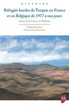 Couverture du livre « Réfugiés kurdes de Turquie en France et en Belgique de 1977 à nos jours : Ouest de la France et Wallonie » de Coline Rondeau aux éditions Pu De Rennes