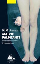 Couverture du livre « Ma vie palpitante » de Ae-Ran Kim aux éditions Picquier