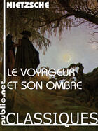 Couverture du livre « Le voyageur et son ombre » de Friedrich Nietzsche aux éditions Publie.net