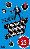 Couverture du livre « Le tri sélectif des ordures et autres cons t.23 » de Sébastien Gendron aux éditions 12-21