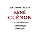 Couverture du livre « René Guénon » de Alexandre Labzine aux éditions Republique Des Lettres