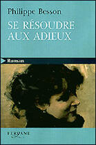 Couverture du livre « Se résoudre aux adieux » de Philippe Besson aux éditions Feryane