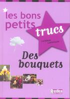 Couverture du livre « Bons petits trucs des bouquets (les) » de Catherine Lamontagne aux éditions Rustica