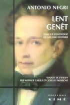 Couverture du livre « Lent genet - essai sur l'ontologie de g.leopardi » de Antonio Negri aux éditions Kime