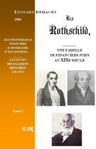 Couverture du livre « Les Rothschild, une famille de financiers juifs au XIXe siècle t.1 » de Edouard Demachy aux éditions Saint-remi