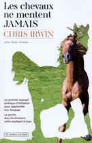 Couverture du livre « Les chevaux ne mentent jamais » de Chris Irwin aux éditions Au Diable Vauvert