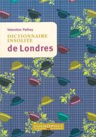Couverture du livre « Dictionnaire insolite de Londres » de Valentine Palfrey aux éditions Cosmopole