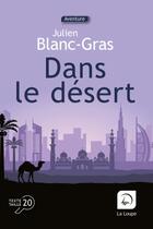 Couverture du livre « Dans le désert » de Julien Blanc-Gras aux éditions Editions De La Loupe