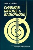 Couverture du livre « Chakras : rayons & radionique » de Tansley David V. aux éditions Guy Trédaniel