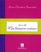 Couverture du livre « Mes boissons maison » de Beauviala A.-C. aux éditions Bonneton