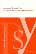 Couverture du livre « Les fonctions en psychologie » de Francoise Parot aux éditions Mardaga Pierre