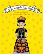 Couverture du livre « Je m'appelle Frida Khalo » de Sophie Faucher aux éditions Edito Editions