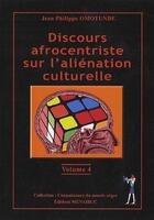 Couverture du livre « Discours afrocentriste sur l'aliénation culturelle t.4 » de Jean-Philippe Omotunde aux éditions Menaibuc