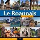 Couverture du livre « Le Roannais : découverte du Roannais en images » de Julien Perey aux éditions Thoba's