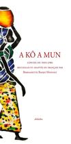 Couverture du livre « A ko a mun - contes du pays gwa (cote d'ivoire) » de Badjo Elisabeth aux éditions Alidades