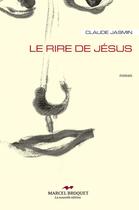 Couverture du livre « Le rire de Jésus » de Claude Jasmin aux éditions Marcel Broquet