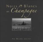 Couverture du livre « Noirs et blancs en Champagne » de Michel Jolyot aux éditions Atelier Michel Jolyot