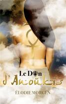 Couverture du livre « Le don d'Anoukis » de Elodie Morgen aux éditions L'alsacienne Independante