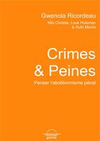 Couverture du livre « Crimes et peines : penser l'abolitionnisme pénal » de Gwenola Ricordeau et Nils Christie et Louk Hulsman et Ruth Morris aux éditions Grevis