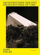 Couverture du livre « Hans Pieler : architectures of time » de Hans Pieler aux éditions Scheidegger