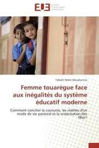 Couverture du livre « Femme touaregue face aux inegalites du systeme educatif moderne - comment concilier la coutume, les » de Walet Aboubacrine T. aux éditions Editions Universitaires Europeennes