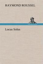 Couverture du livre « Locus solus » de Raymond Roussel aux éditions Tredition