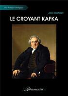 Couverture du livre « Le croyant Kafka » de Joel Bienfait aux éditions Atramenta