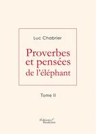 Couverture du livre « Proverbes et pensées de l'éléphant t.2 » de Luc Chabrier aux éditions Baudelaire