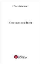 Couverture du livre « Vivre avec ses deuils » de Gerard Membre aux éditions Chapitre.com