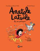Couverture du livre « Anatole Latuile Tome 6 : pas de panique ! » de Olivier Muller et Anne Didier et Clement Devaux aux éditions Bd Kids