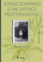 Couverture du livre « Voyage gourmand d une enfance mediterraneenne » de Dana Nicole aux éditions Sydney Laurent