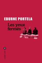 Couverture du livre « Les yeux fermés » de Edurne Portela aux éditions Liana Levi