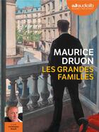 Couverture du livre « Les grandes familles - livre audio 4cd mp3 » de Maurice Druon aux éditions Audiolib