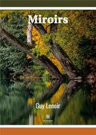 Couverture du livre « Miroirs » de Guy Lenoir aux éditions Le Lys Bleu