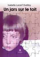 Couverture du livre « Un jars sur le toit » de Isabelle Lecerf-Dutilloy aux éditions Le Lys Bleu