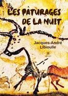 Couverture du livre « Les pâturages de la nuit » de Libioulle J-A. aux éditions Le Lys Bleu