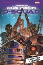 Couverture du livre « Star Wars : Dark Droids : D-Squad » de Marc Guggenheim et Salva Espin aux éditions Panini