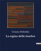 Couverture du livre « La regina delle tenebre » de Grazia Deledda aux éditions Culturea