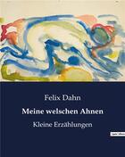 Couverture du livre « Meine welschen Ahnen : Kleine Erzählungen » de Dahn Felix aux éditions Culturea