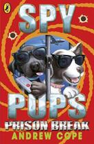 Couverture du livre « Spy Pups: Prison Break » de Andrew Cope aux éditions Penguin Books Ltd Digital