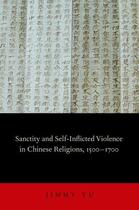 Couverture du livre « Sanctity and Self-Inflicted Violence in Chinese Religions, 1500-1700 » de Yu Jimmy aux éditions Oxford University Press Usa