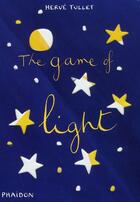 Couverture du livre « The game of light » de Herve Tullet aux éditions Phaidon Jeunesse
