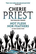 Couverture du livre « Not Flesh Nor Feathers » de Cherie Priest aux éditions Titan Digital