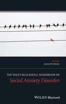 Couverture du livre « The Wiley Blackwell Handbook of Social Anxiety Disorder » de Justin W. Weeks aux éditions Wiley-blackwell