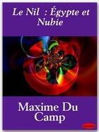 Couverture du livre « Le Nil  ; Égypte et Nubie » de Maxime Du Camp aux éditions Ebookslib