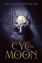 Couverture du livre « Eye of the Moon » de Dianne Hofmeyr aux éditions Aladdin