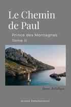 Couverture du livre « Le Chemin de Paul : Prince des Montagnes tome II » de Ariane Delafontaine aux éditions Lulu