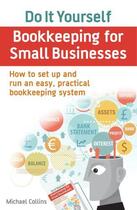 Couverture du livre « Do It Yourself BookKeeping for Small Businesses » de Michael Collins aux éditions Little Brown Book Group Digital