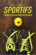 Couverture du livre « Sportifs, votre alimentation sur-mesure » de  aux éditions Hachette Pratique