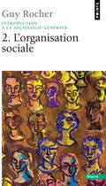Couverture du livre « Introduction a la sociologie générale Tome 2 ; l'organisation sociale » de Guy Rocher aux éditions Points